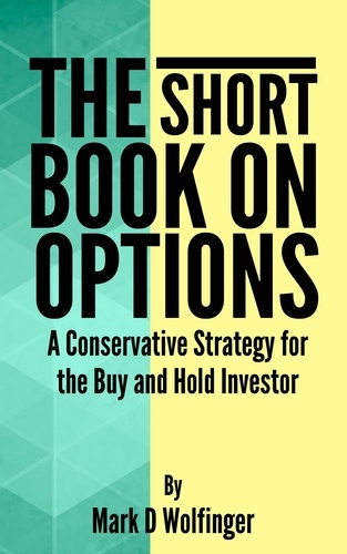  Mark D Wolfinger - The Short Book on Options.