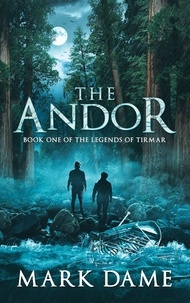  Mark Dame - The Andor: Book One of the Legends of Tirmar - Legends of Tirmar, #1.