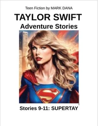 Taylor Swift Adventure Stories (9-11): Supertay