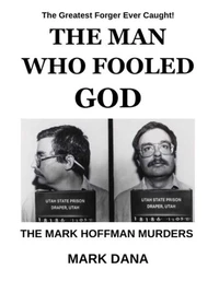 The Man Who Fooled God: The Mark Hoffman Murders