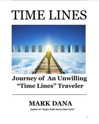 Time Lines: Journey of An Unwilling "Time Lines" Traveler