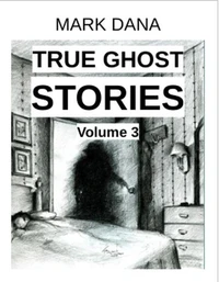 True Ghost Stories (Volume 3)