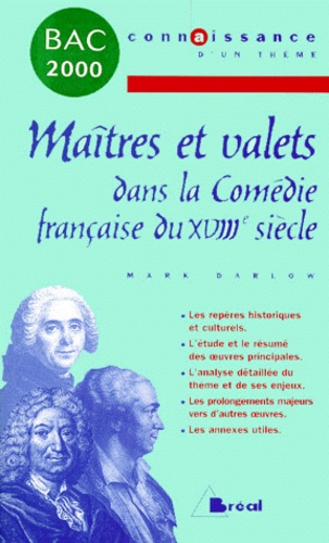 Mark Darlow - Maitres Et Valets Dans La Comedie Francaise Du Xviiieme Siecle. Edition 2000.