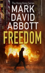  Mark David Abbott - Freedom - The Hong Kong Series, #3.