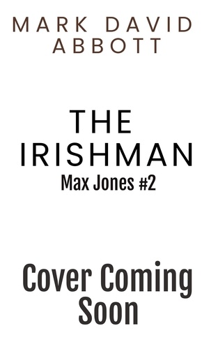  Mark David Abbott - The Irishman - The Max Jones Thrillers, #2.