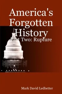 America's Forgotten History, Part Two: Rupture
