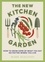 The New Kitchen Garden. How to Grow Some of What You Eat No Matter Where You Live