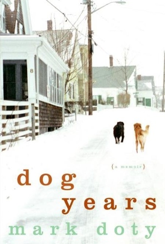 Mark Doty - Dog Years - A Memoir.