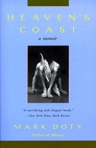 Mark Doty - Heaven's Coast - A Memoir.