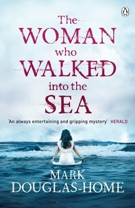 Mark Douglas-Home - Woman who walked into the sea, the.