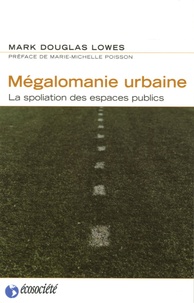 Mark-Douglas Lowes - Mégalomanie urbaine - La spoliation des espaces publics.