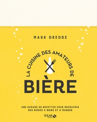 La cuisine des amateurs de bière - Une rasade de recettes pour découvrir des bières à boire et à manger.pdf