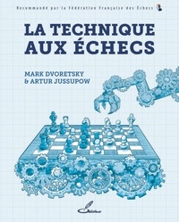 Mark Dvoretsky et Artur Jussupow - La technique aux échecs.