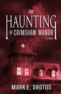  Mark E. Drotos - The Haunting of Crimshaw Manor.