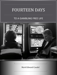  Mark Edward Caudel - Fourteen Days to a Gambling-Free Life.