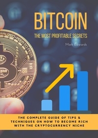 Mark Edwards - Bitcoin : The Ultimate Pocket Guide for Beginners in Bitcoin and Cryptocurrency World - How to use Bitcoin and Digital Currencies to get rich.