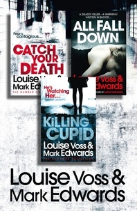 Mark Edwards et Louise Voss - Louise Voss &amp; Mark Edwards 3-Book Thriller Collection - Catch Your Death, All Fall Down, Killing Cupid.