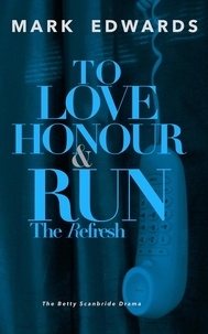  Mark Edwards - To Love Honour &amp; Run - The Refresh.