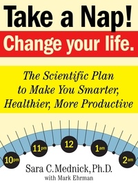 Mark Ehrman et Sara C. Mednick - Take a Nap! Change Your Life..