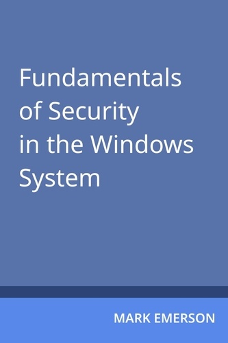  Mark Emerson - Fundamentals of Security in the Windows System.