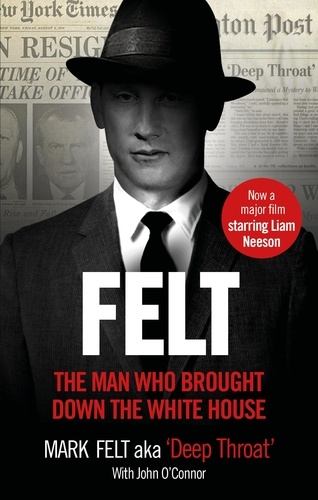 Mark Felt et John O'Connor - Felt - The Man Who Brought Down the White House – Now a Major Motion Picture.