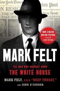 Mark Felt et John O'Connor - Mark Felt - The Man Who Brought Down the White House.