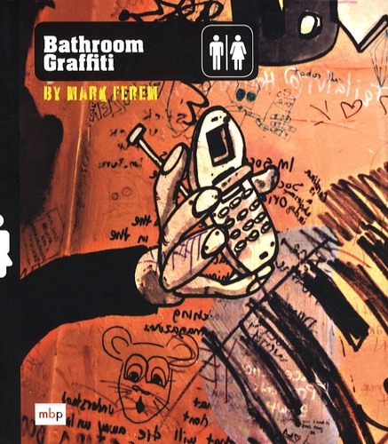 Mark Ferem - Bathroom Graffiti.