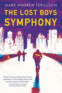 Mark Ferguson - The Lost Boys Symphony - A Novel.