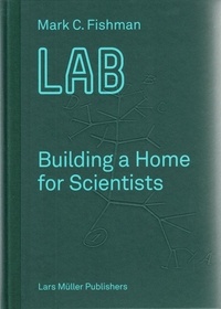 Mark Fishman - Lab building a home for scientists.
