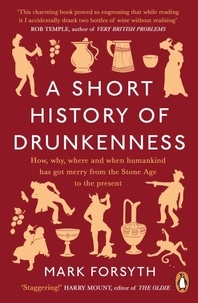 Mark Forsyth - A Short History of Drunkenness.