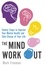 The Mind Workout. Twenty steps to improve your mental health and take charge of your life