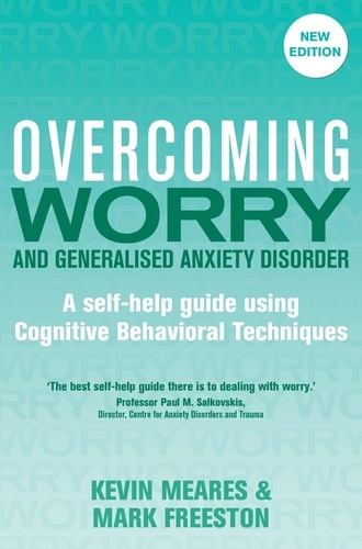 Overcoming Worry and Generalised Anxiety Disorder, 2nd Edition. A self-help guide using cognitive behavioural techniques