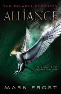 Mark Frost - The Paladin Prophecy: Alliance - Book Two.
