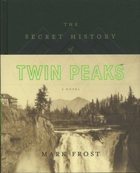 Mark Frost - The Secret History of Twin Peaks.