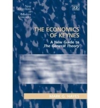 Mark G. Hayes - The Economics of Keynes: A New Guide to the General Theory.