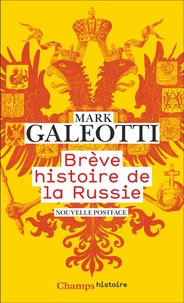 Mark Galeotti - Brève histoire de la Russie - Comment le plus grand pays du monde s'est inventé.