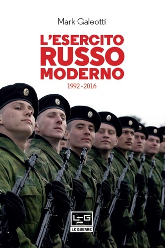 Mark Galeotti et Gianluca Bonci - L'esercito russo moderno - 1992-2016.