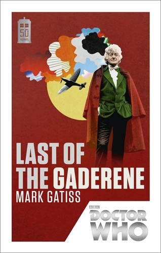 Mark Gatiss - Doctor Who: Last of the Gaderene - 50th Anniversary Edition.