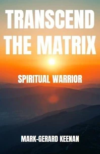 Transcend the Matrix - Spiritual Warrior