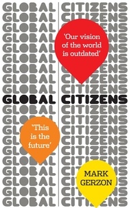 Mark Gerzon - Global Citizens - How our vision of the world is outdated, and what we can do about it.