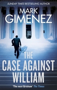 Mark Gimenez - The Case Against William.