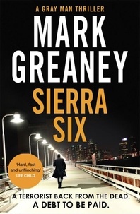 Mark Greaney - Sierra Six - The action-packed new Gray Man novel - now a major Netflix film.