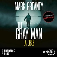 Mark Greaney et Frédéric Ruiz - The Gray Man 2. La Cible.