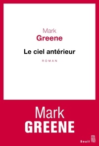 Mark Greene - Le ciel antérieur.