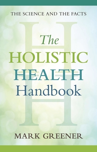 The Holistic Health Handbook. A Scientific Approach