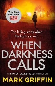 Mark Griffin - When Darkness Calls - The gripping first thriller in a nail-biting crime series.