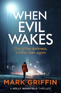 Mark Griffin - When Evil Wakes - The serial killer thriller that will have you gripped.