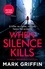 When Silence Kills. An absolutely gripping thriller with a killer twist