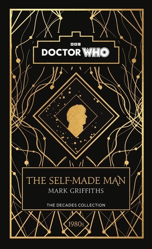Mark Griffiths et Doctor Who - Doctor Who: The Self-Made Man - a 1980s story.