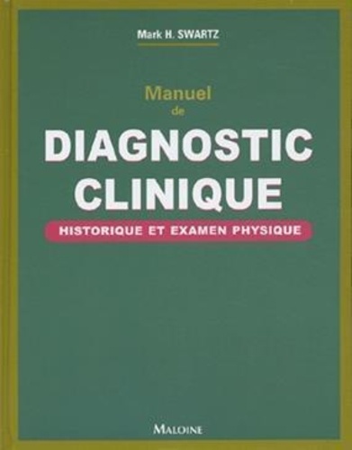 Mark-H Swartz - Manuel de diagnostic clinique - Historique et examen physique.